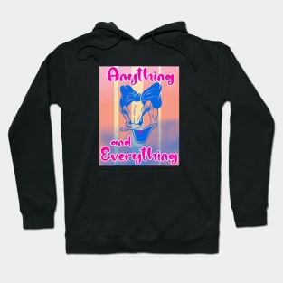 Anything And Everything Hoodie